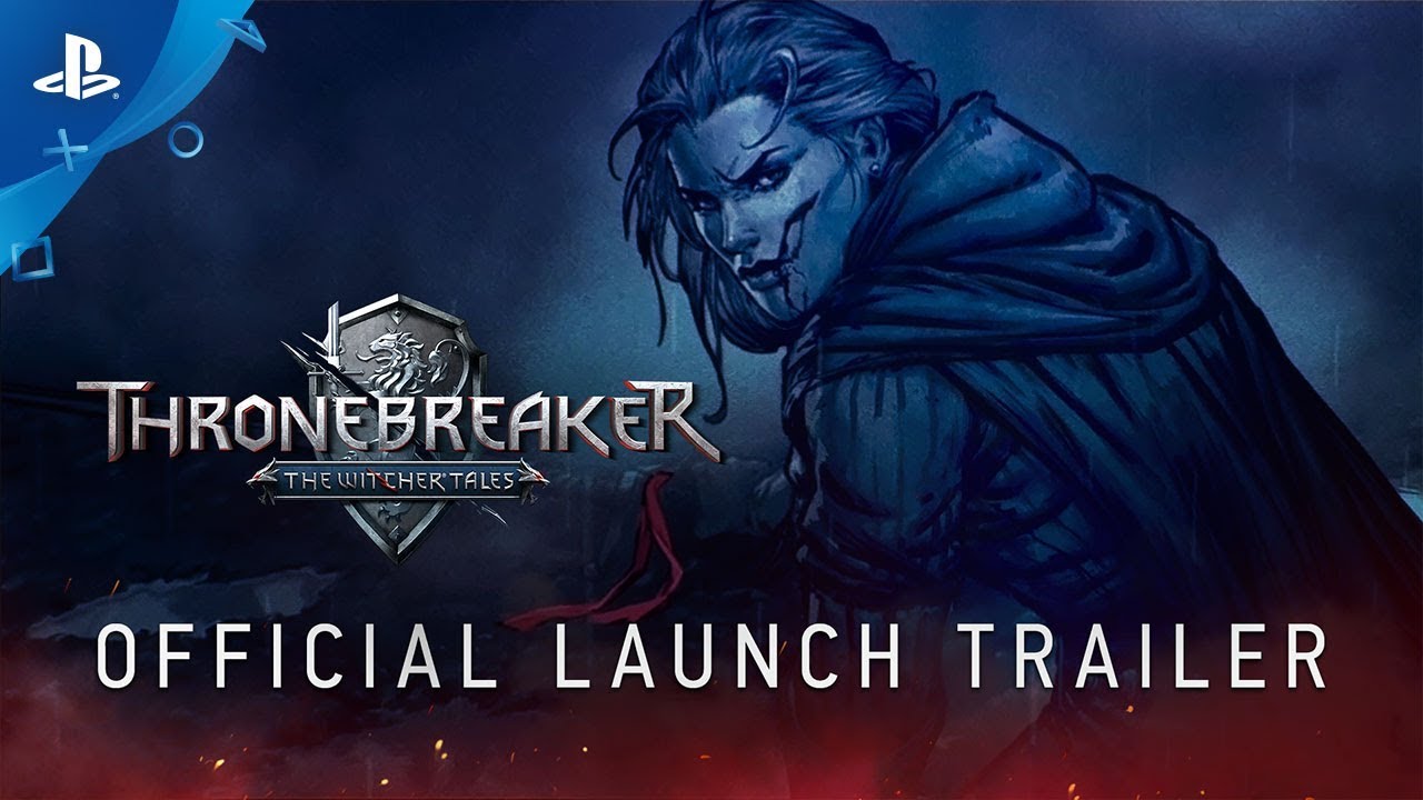 Thronebreaker: The Witcher Tales – Launch Trailer Thronebreaker: The Witcher Tales – Launch Trailer